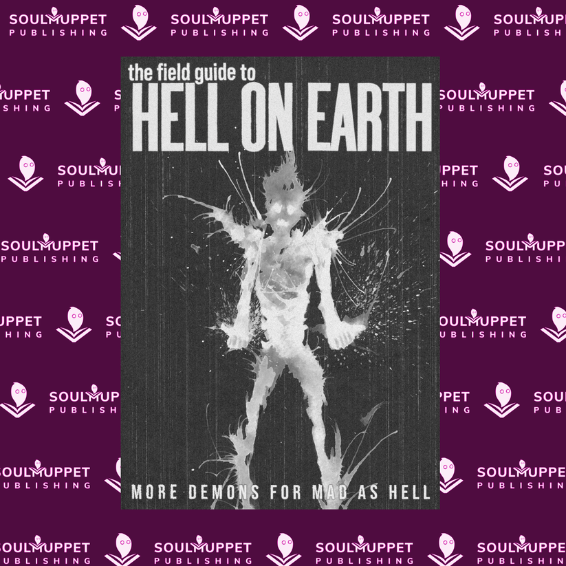 Mad as Hell - Field Guide to Hell on Earth – SoulMuppet Publishing